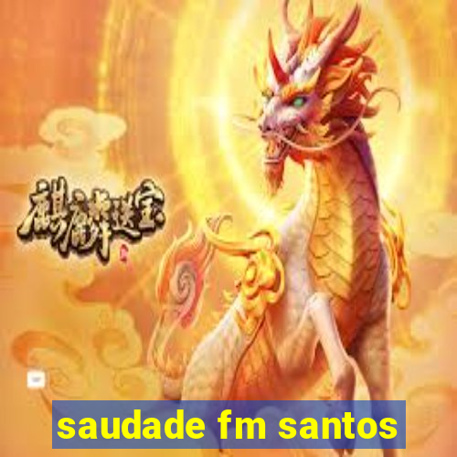 saudade fm santos